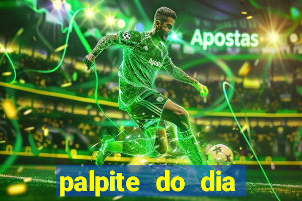 palpite do dia para hoje